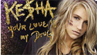  Música : Kesha - Your Love is My Drug