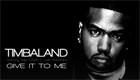  Música : Timbaland - Give it to me